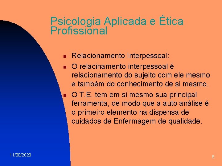 Psicologia Aplicada e Ética Profissional n n n 11/30/2020 Relacionamento Interpessoal: O relacinamento interpessoal