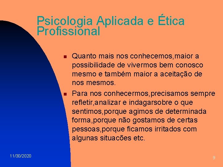 Psicologia Aplicada e Ética Profissional n n 11/30/2020 Quanto mais nos conhecemos, maior a