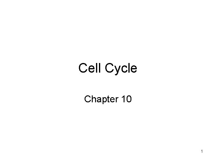 Cell Cycle Chapter 10 1 