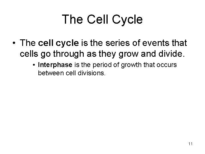 The Cell Cycle • The cell cycle is the series of events that cells