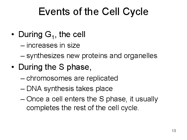 Events of the Cell Cycle • During G 1, the cell – increases in