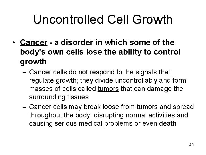 Uncontrolled Cell Growth • Cancer - a disorder in which some of the body's