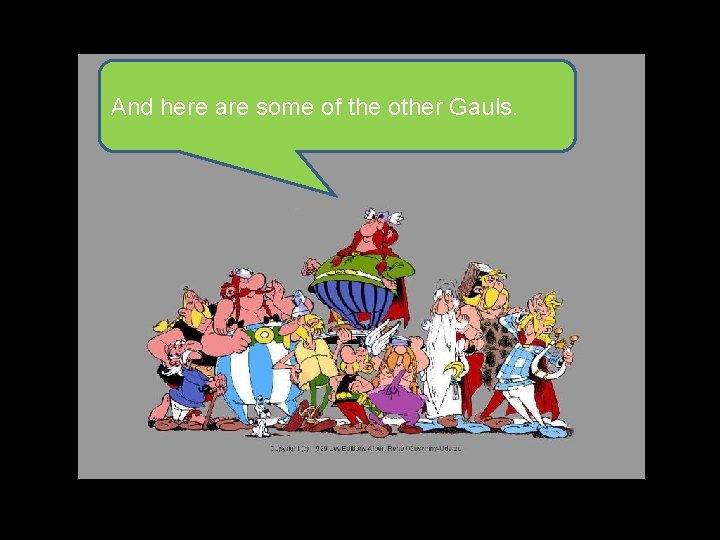 And here are some of the other Gauls. 