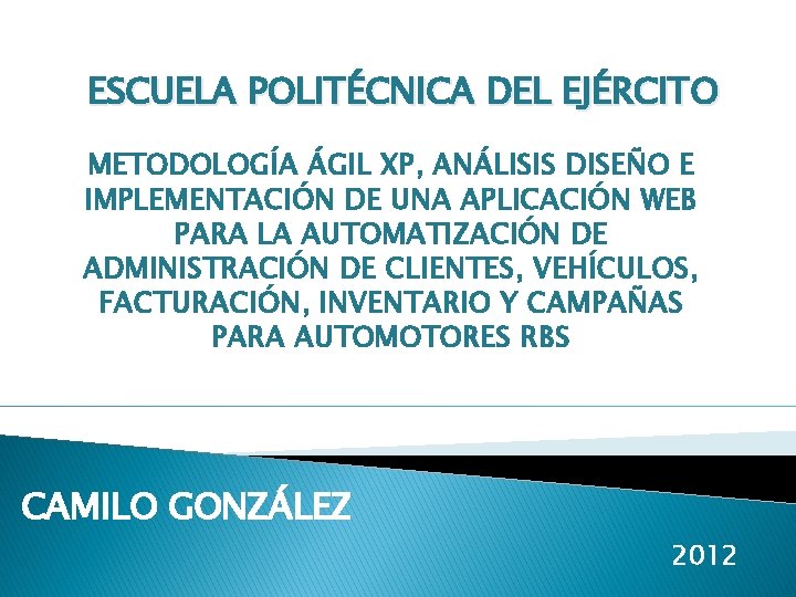 ESCUELA POLITÉCNICA DEL EJÉRCITO METODOLOGÍA ÁGIL XP, ANÁLISIS DISEÑO E IMPLEMENTACIÓN DE UNA APLICACIÓN