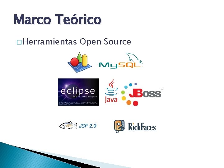 Marco Teórico � Herramientas Open Source 