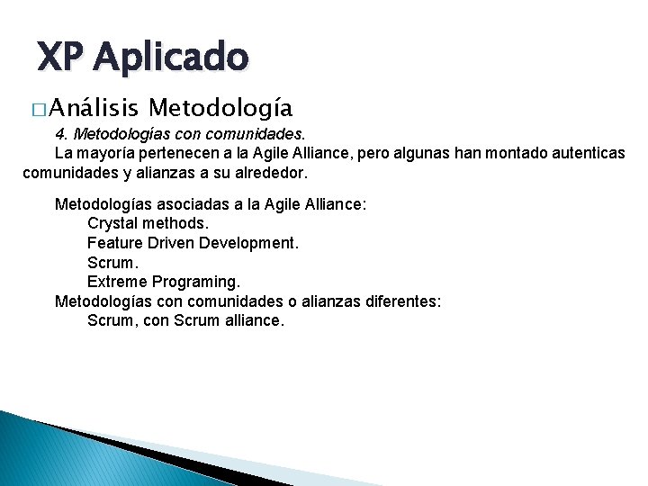 XP Aplicado � Análisis Metodología 4. Metodologías con comunidades. La mayoría pertenecen a la