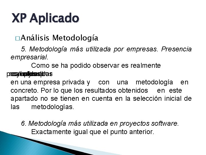 XP Aplicado � Análisis Metodología 5. Metodología más utilizada por empresas. Presencia empresarial. Como
