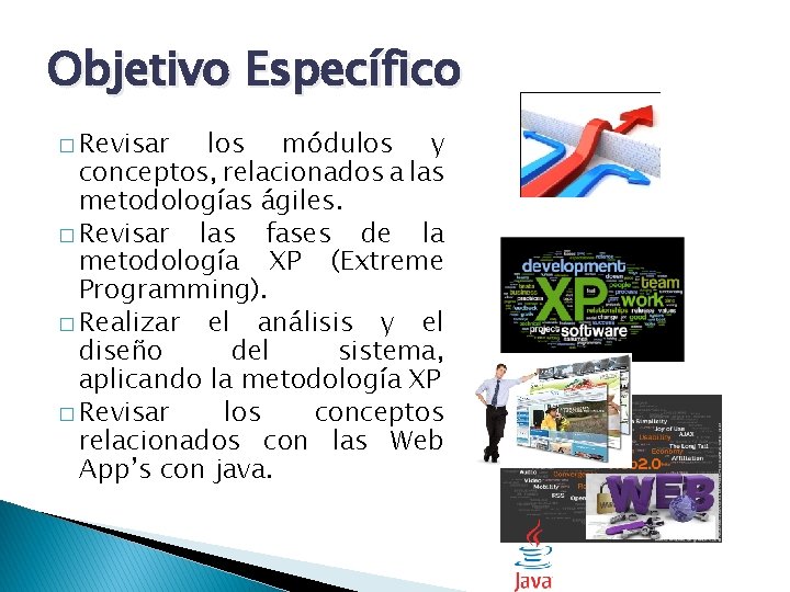 Objetivo Específico � Revisar los módulos y conceptos, relacionados a las metodologías ágiles. �