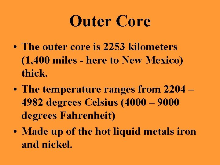 Outer Core • The outer core is 2253 kilometers (1, 400 miles - here