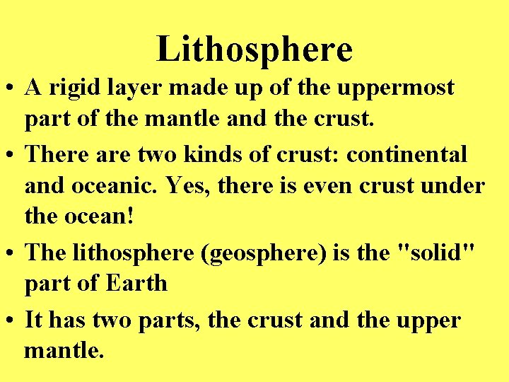 Lithosphere • A rigid layer made up of the uppermost part of the mantle