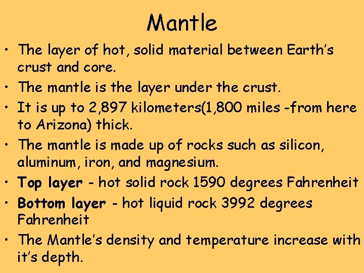 Mantle • The layer of hot, solid material between Earth’s crust and core. •