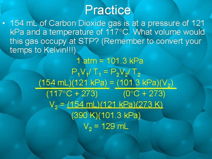 Practice • 154 m. L of Carbon Dioxide gas is at a pressure of