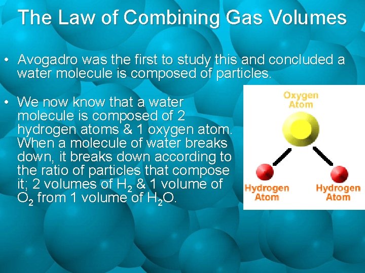 The Law of Combining Gas Volumes • Avogadro was the first to study this