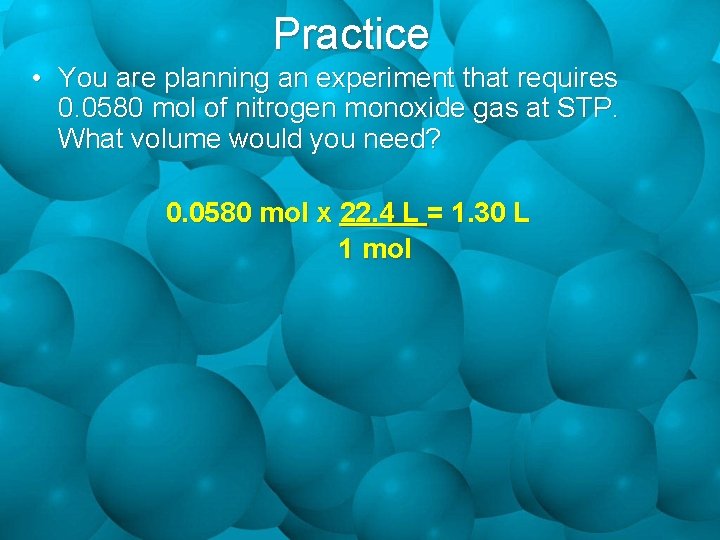 Practice • You are planning an experiment that requires 0. 0580 mol of nitrogen