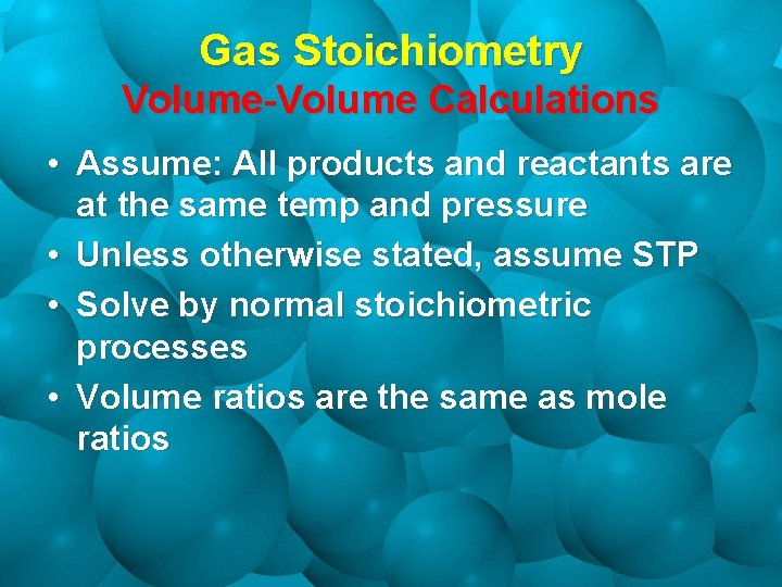 Gas Stoichiometry Volume-Volume Calculations • Assume: All products and reactants are at the same