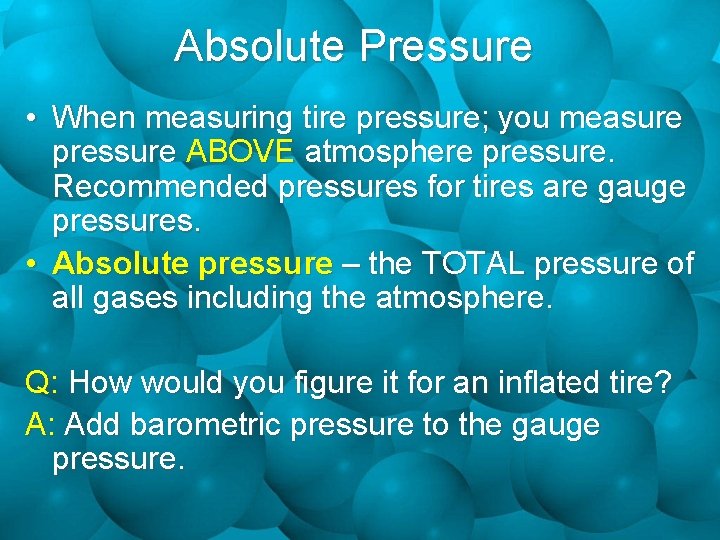 Absolute Pressure • When measuring tire pressure; you measure pressure ABOVE atmosphere pressure. Recommended
