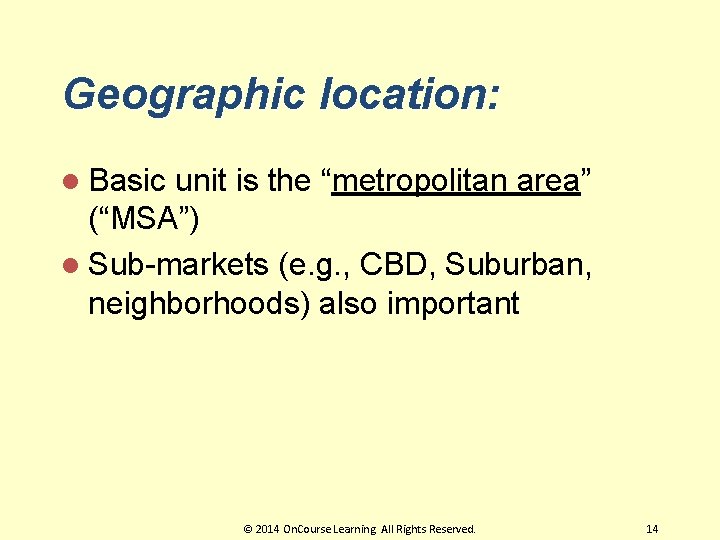 Geographic location: l Basic unit is the “metropolitan area” (“MSA”) l Sub-markets (e. g.