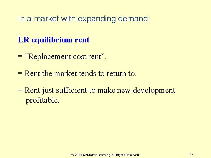 In a market with expanding demand: LR equilibrium rent = “Replacement cost rent”. =