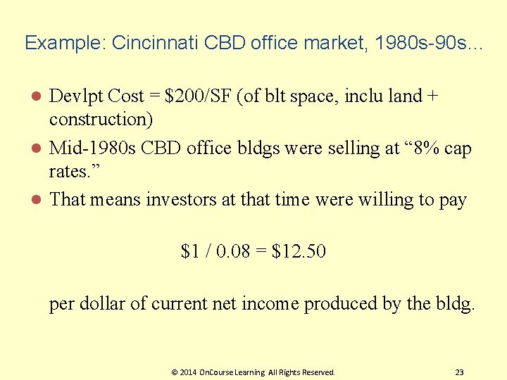 Example: Cincinnati CBD office market, 1980 s-90 s… Devlpt Cost = $200/SF (of blt