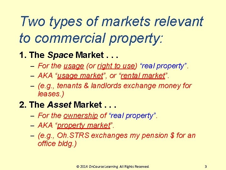 Two types of markets relevant to commercial property: 1. The Space Market. . .