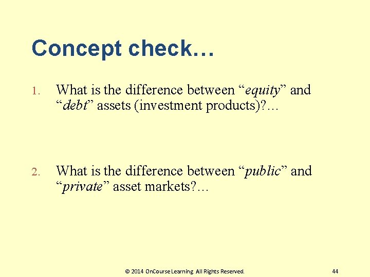 Concept check… 1. 2. What is the difference between “equity” and “debt” assets (investment