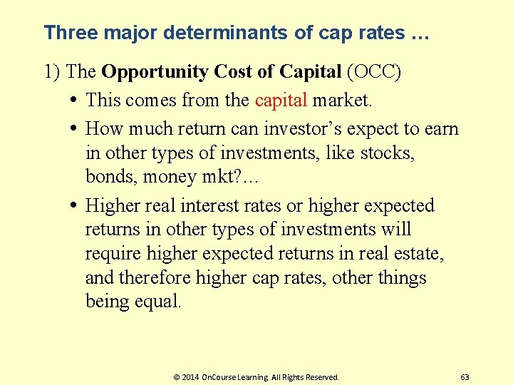 Three major determinants of cap rates … 1) The Opportunity Cost of Capital (OCC)