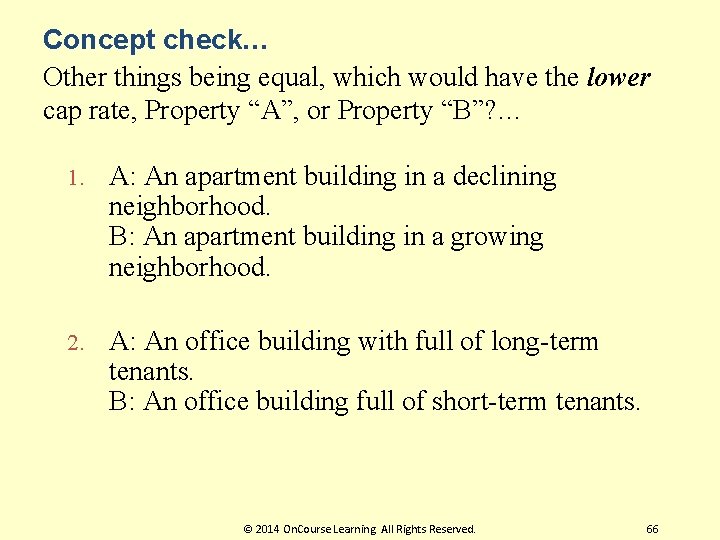 Concept check… Other things being equal, which would have the lower cap rate, Property