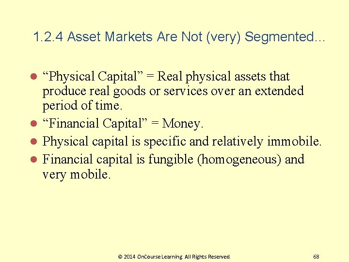 1. 2. 4 Asset Markets Are Not (very) Segmented… “Physical Capital” = Real physical 1. 2. 4 Asset Markets Are Not (very) Segmented… “Physical Capital” = Real physical