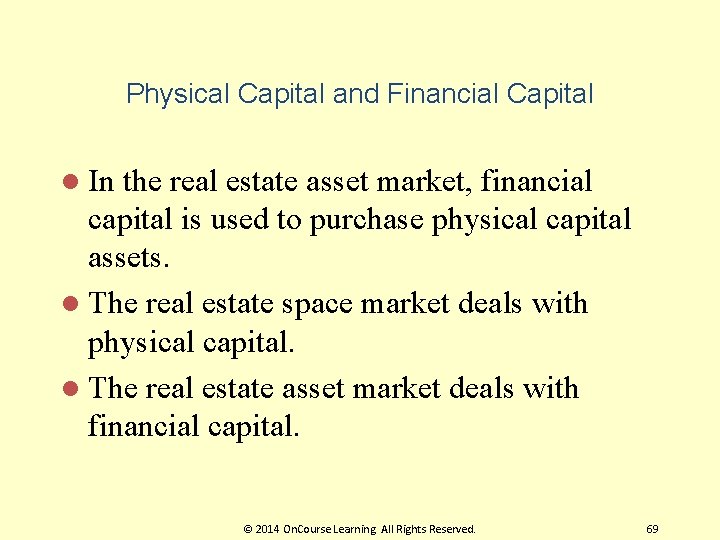 Physical Capital and Financial Capital l In the real estate asset market, financial capital