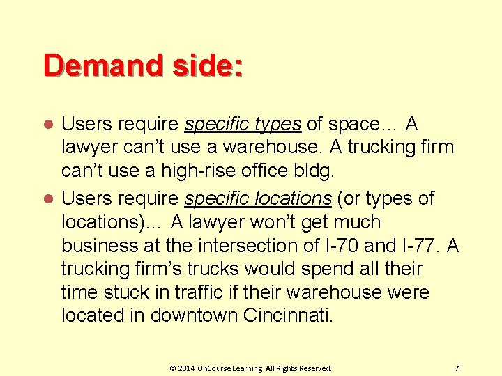 Demand side: Users require specific types of space… A lawyer can’t use a warehouse.