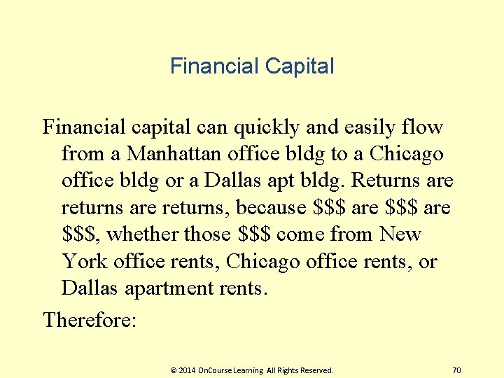 Financial Capital Financial capital can quickly and easily flow from a Manhattan office bldg