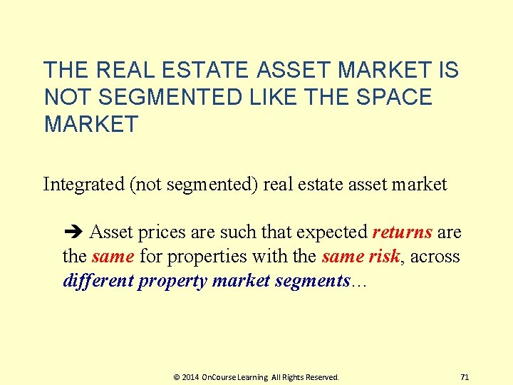 THE REAL ESTATE ASSET MARKET IS NOT SEGMENTED LIKE THE SPACE MARKET Integrated (not