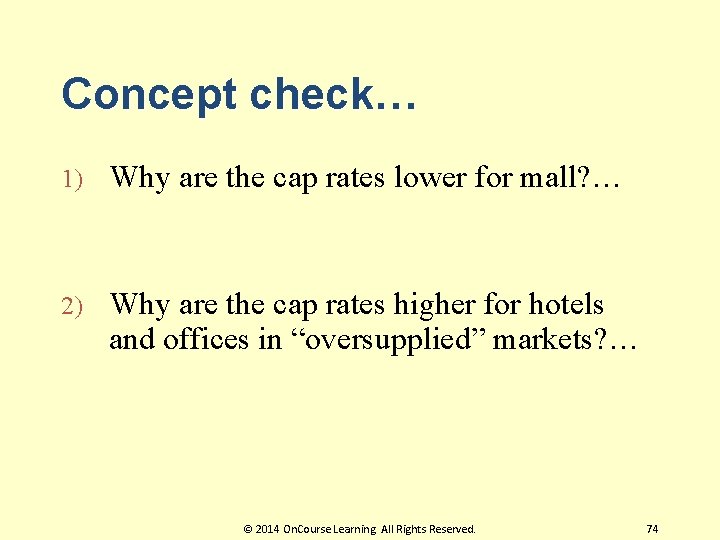 Concept check… 1) Why are the cap rates lower for mall? … 2) Why