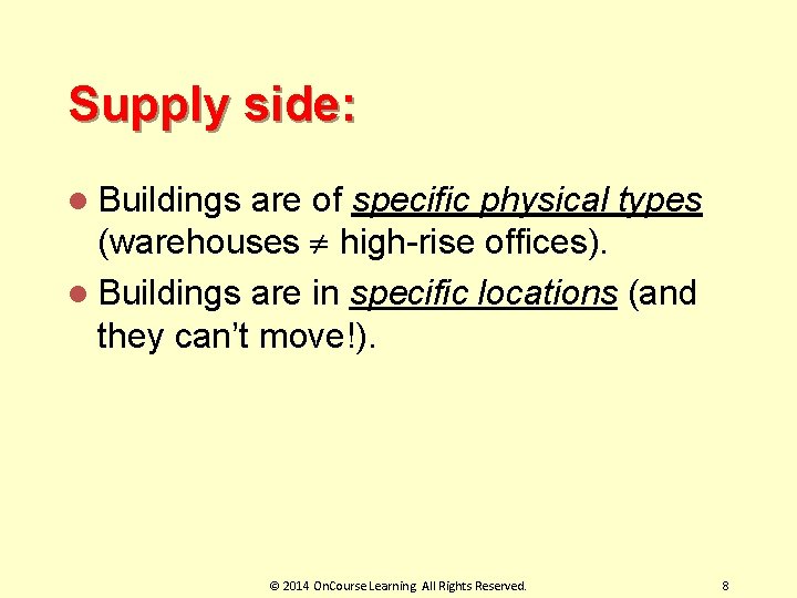 Supply side: l Buildings are of specific physical types (warehouses high-rise offices). l Buildings