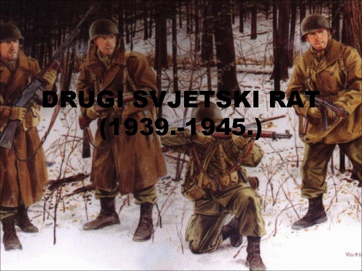 DRUGI SVJETSKI RAT (1939. -1945. ) 