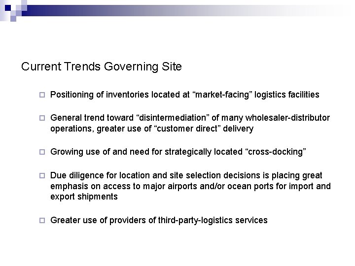 Current Trends Governing Site ¨ Positioning of inventories located at “market-facing” logistics facilities ¨