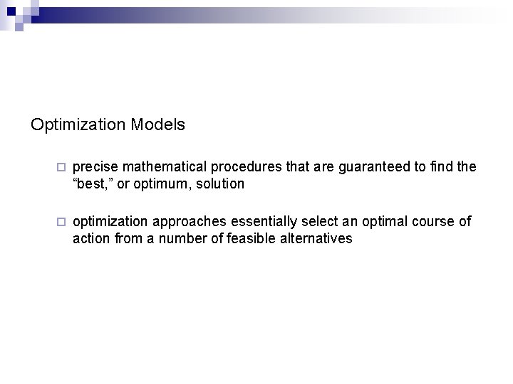 Optimization Models ¨ precise mathematical procedures that are guaranteed to find the “best, ”
