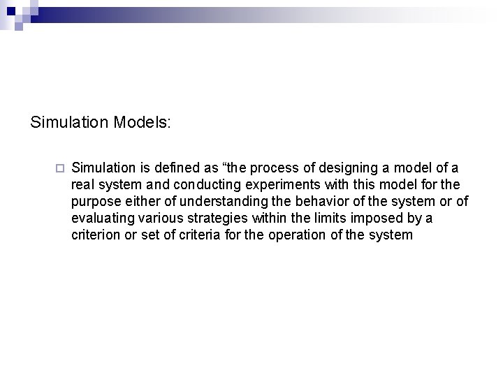 Simulation Models: ¨ Simulation is defined as “the process of designing a model of