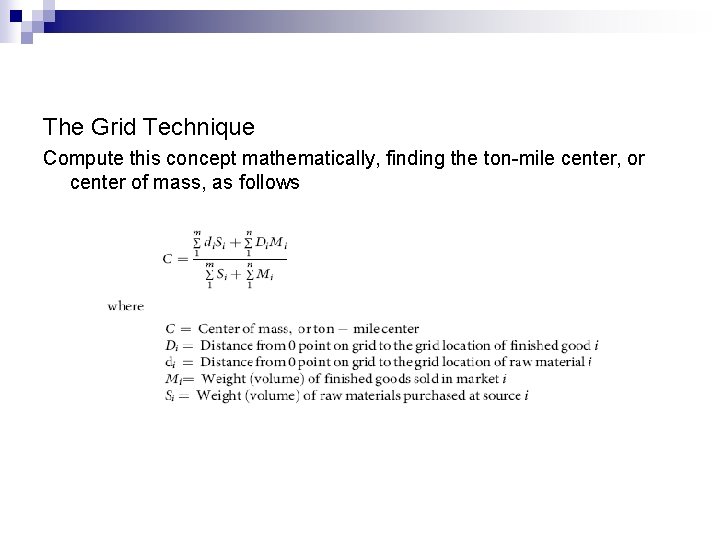 The Grid Technique Compute this concept mathematically, finding the ton-mile center, or center of