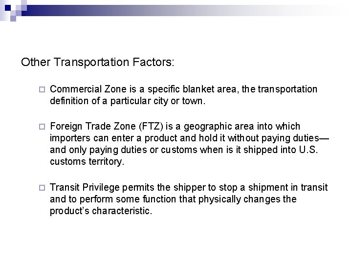 Other Transportation Factors: ¨ Commercial Zone is a specific blanket area, the transportation definition