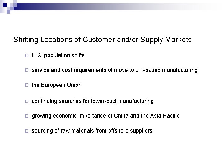 Shifting Locations of Customer and/or Supply Markets ¨ U. S. population shifts ¨ service