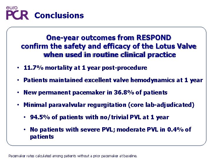 Conclusions One-year outcomes from RESPOND confirm the safety and efficacy of the Lotus Valve
