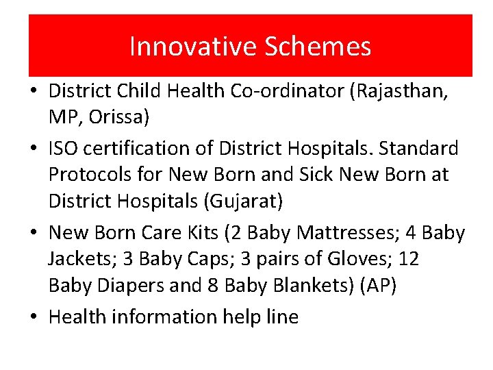 Innovative Schemes • District Child Health Co-ordinator (Rajasthan, MP, Orissa) • ISO certification of