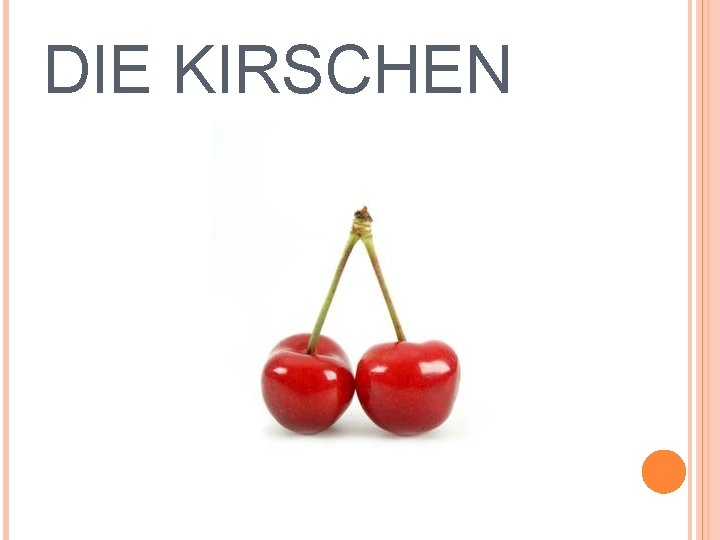 DIE KIRSCHEN 