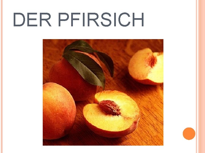 DER PFIRSICH 