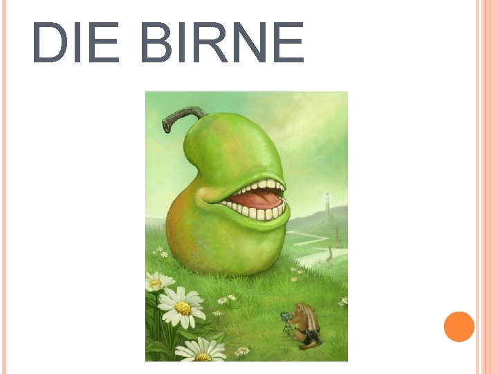 DIE BIRNE 