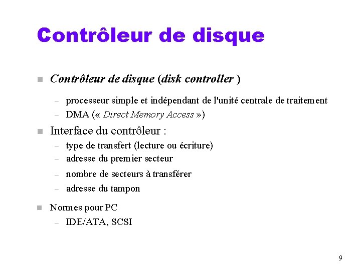 Contrôleur de disque n Contrôleur de disque (disk controller ) – – n Interface