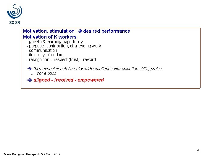SO SR Motivation, stimulation desired performance Motivation of K workers - growth & learning SO SR Motivation, stimulation desired performance Motivation of K workers - growth & learning