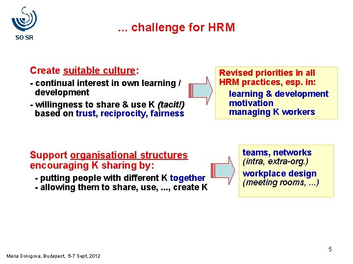 . . . challenge for HRM SO SR Create suitable culture: - continual interest . . . challenge for HRM SO SR Create suitable culture: - continual interest