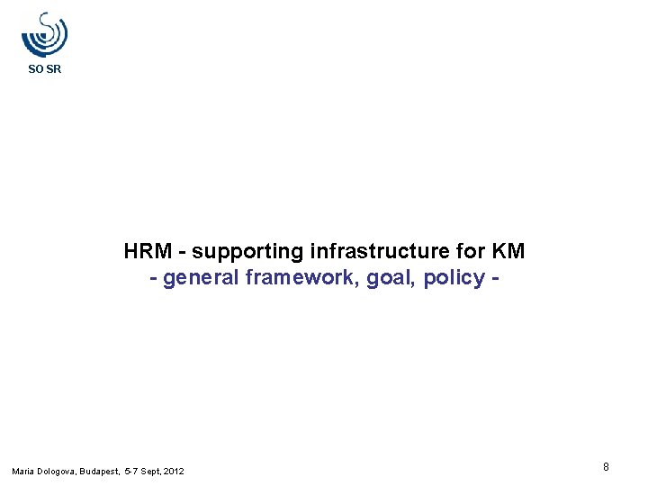 SO SR HRM - supporting infrastructure for KM - general framework, goal, policy - SO SR HRM - supporting infrastructure for KM - general framework, goal, policy -